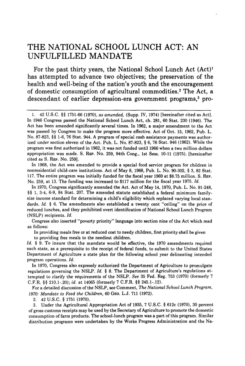 THE NATIONAL SCHOOL LUNCH ACT: AN UNFULFILLED MANDATE For the past thirty years, the National School Lunch Act (Act), has attempted to advance two objectives; the preservation of the health and
