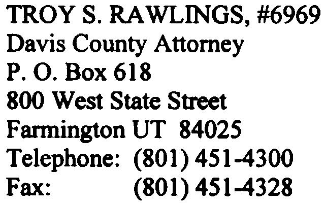 TROY S. RAWLINGS, #6969 Davis County Attorney P. O.