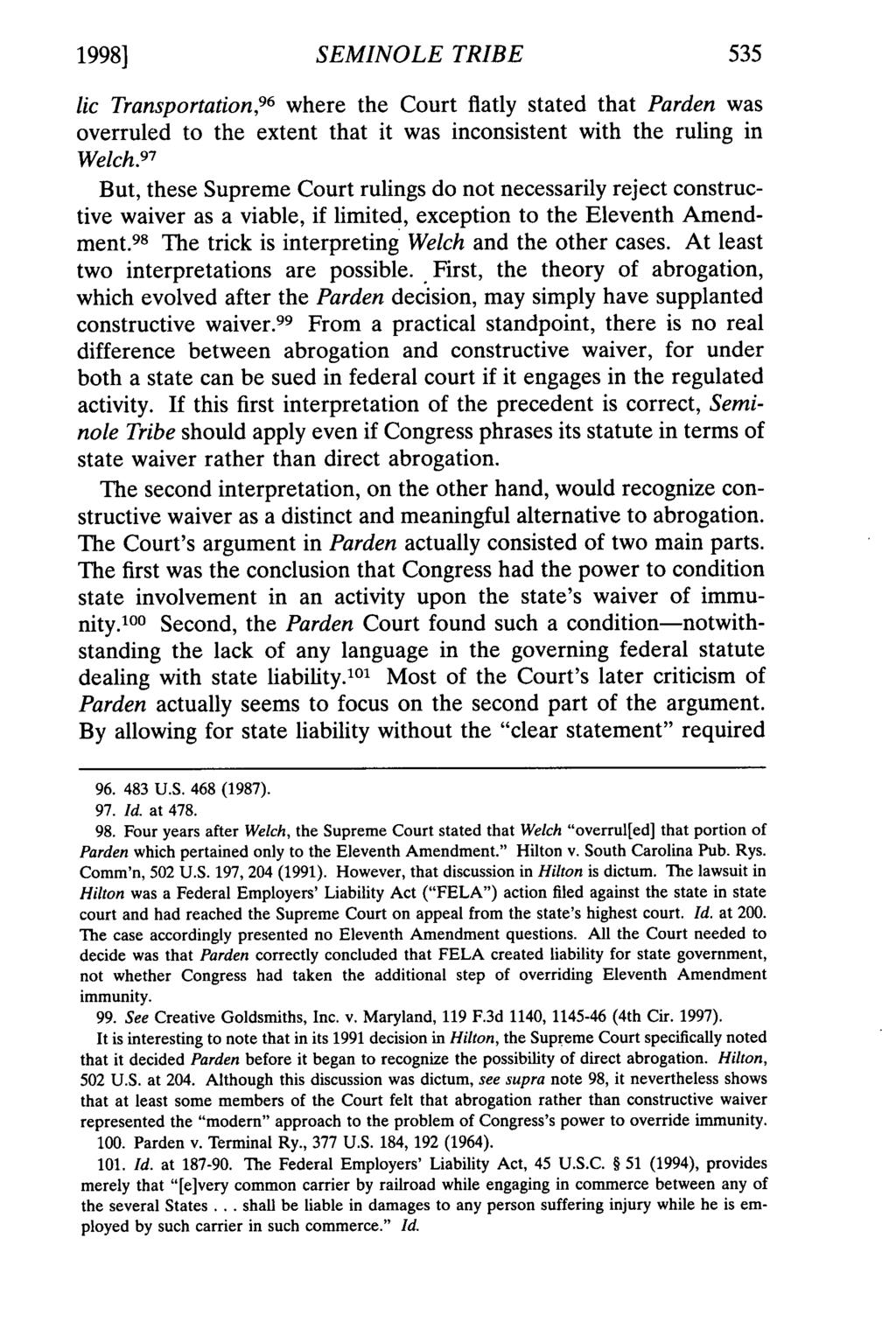 1998] SEMINOLE TRIBE lic Transportation, 96 where the Court flatly stated that Parden was overruled to the extent that it was inconsistent with the ruling in Welch.