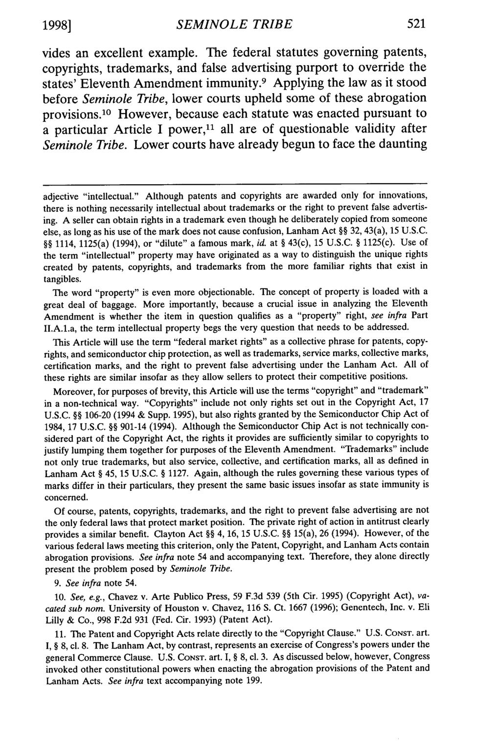 1998] SEMINOLE TRIBE vides an excellent example. The federal statutes governing patents, copyrights, trademarks, and false advertising purport to override the states' Eleventh Amendment immunity.