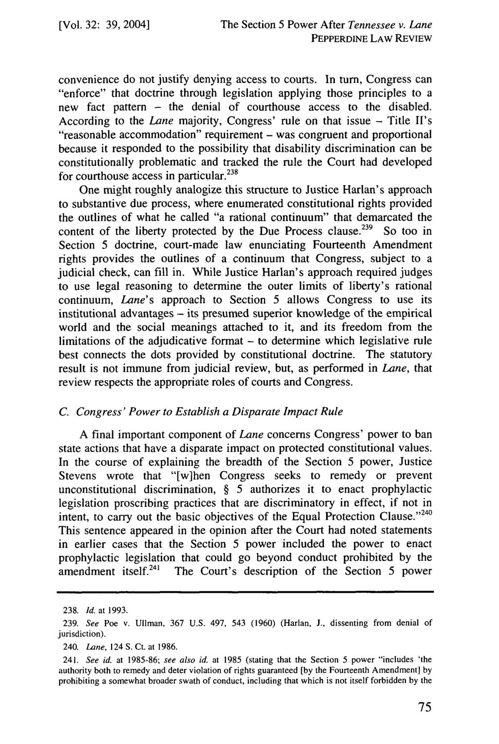 [Vol. 32: 39, 2004] The Section 5 Power After Tennessee v. Lane PEPPERDINE LAW REVIEW convenience do not justify denying access to courts.