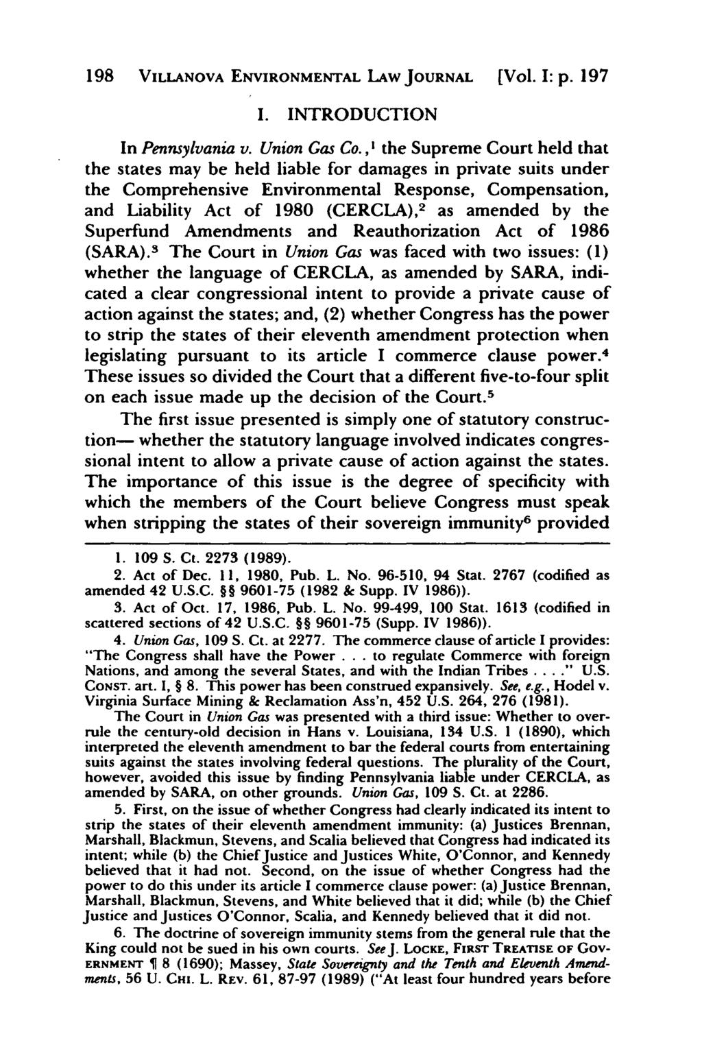 Villanova Environmental Law Journal, Vol. 1, Iss. 1 [1991], Art. 6 198 VILLANOVA ENVIRONMENTAL LAW JOURNAL [Vol. I: p. 197 I. INTRODUCTION In Pennsylvania v. Union Gas Co.
