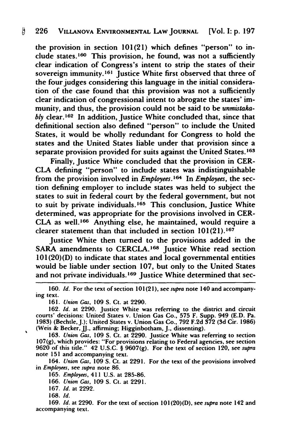Villanova Environmental Law Journal, Vol. 1, Iss. 1 [1991], Art. 6 226 VILLANOVA ENVIRONMENTAL LAW JOURNAL [Vol. I: p. 197 the provision in section 101(21) which defines "person" to include states.