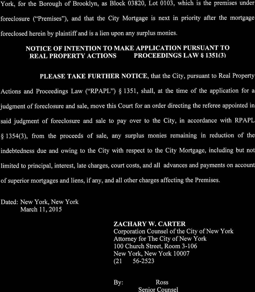 York, for the Borough of Brooklyn, as Block 03820, Lot 0103, which is the premises under foreclosure ("Premises"), and that the City Mortgage is next in priority after the mortgage foreclosed herein