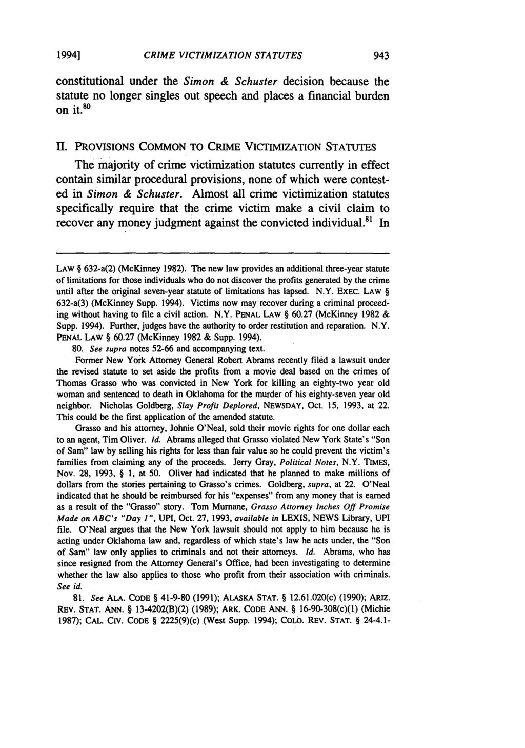 1994] CRIME VICTIMIZATION STATUTES constitutional under the Simon & Schuster decision because the statute no longer singles out speech and places a financial burden on it. 8 II.