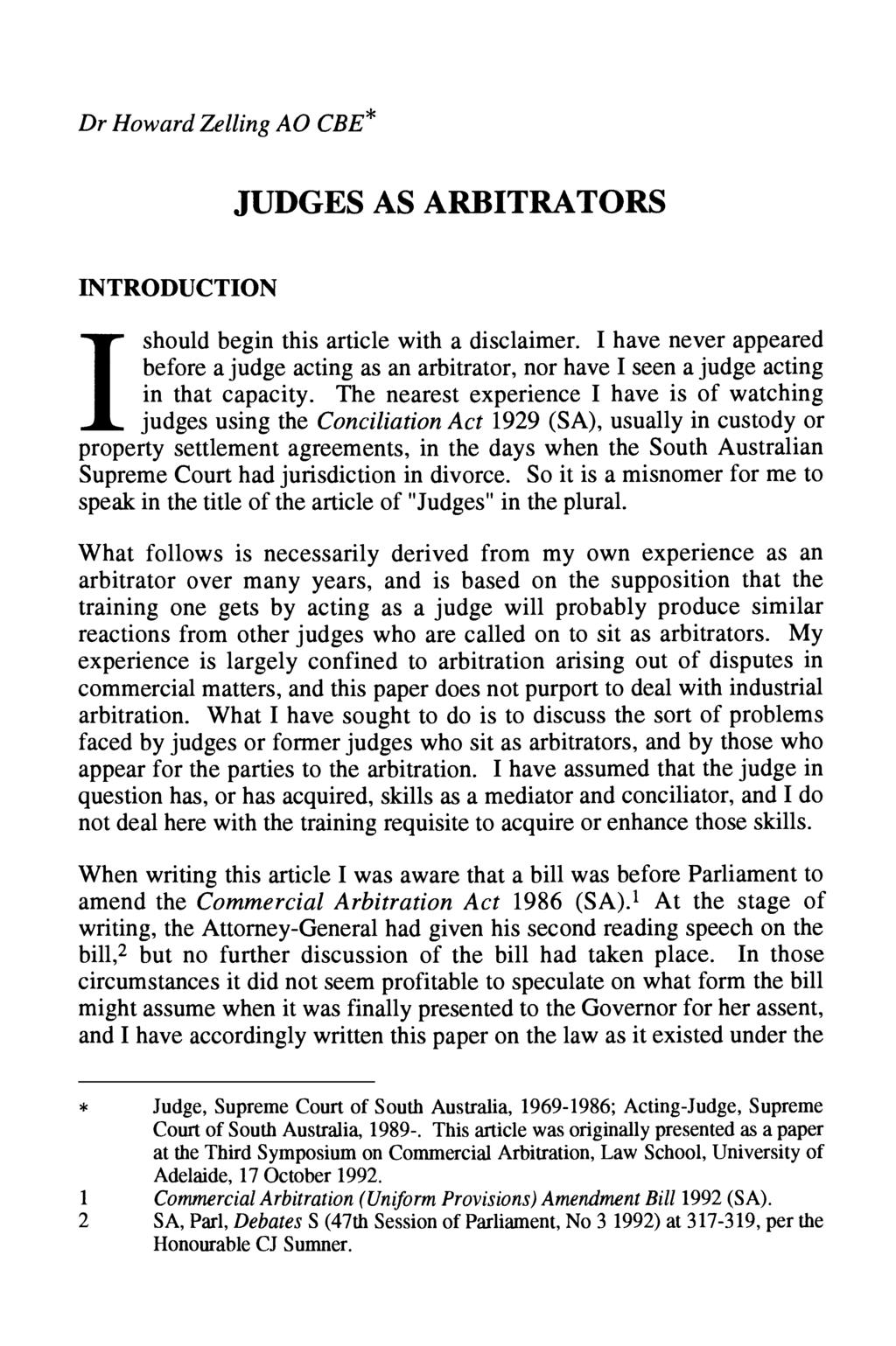 Dr Howard Zelling A0 CBE* JUDGES AS ARBITRATORS INTRODUCTION should begin this article with a disclaimer.