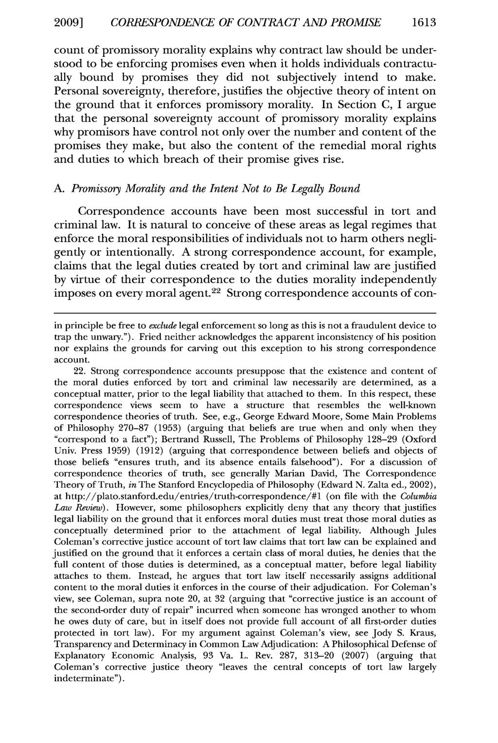 2009] CORRESPONDENCE OF CONTRACT AND PROMISE 1613 count of promissory morality explains why contract law should be understood to be enforcing promises even when it holds individuals contractually