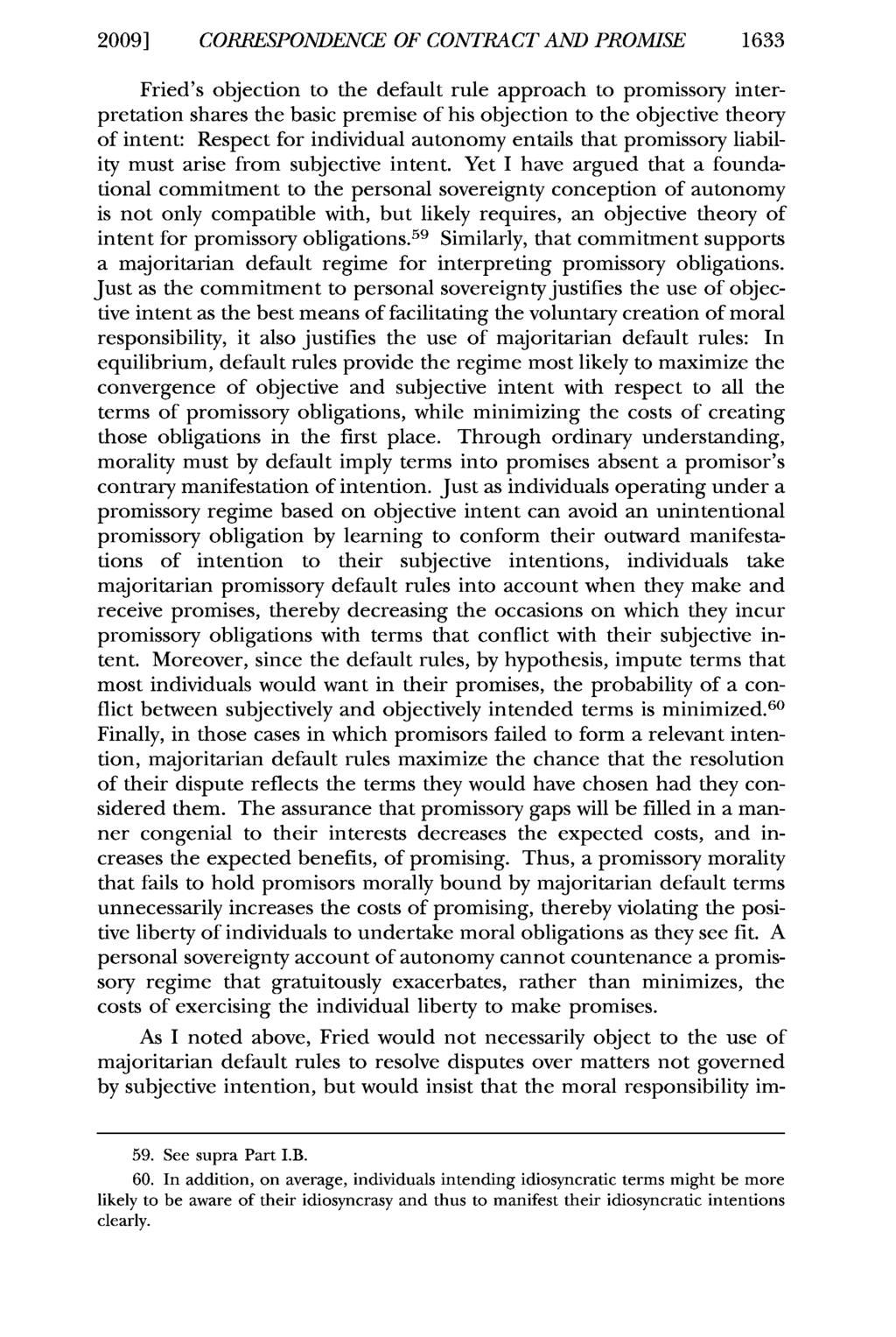 2009] CORRESPONDENCE OF CONTRACT AND PROMISE 1633 Fried's objection to the default rule approach to promissory interpretation shares the basic premise of his objection to the objective theory of