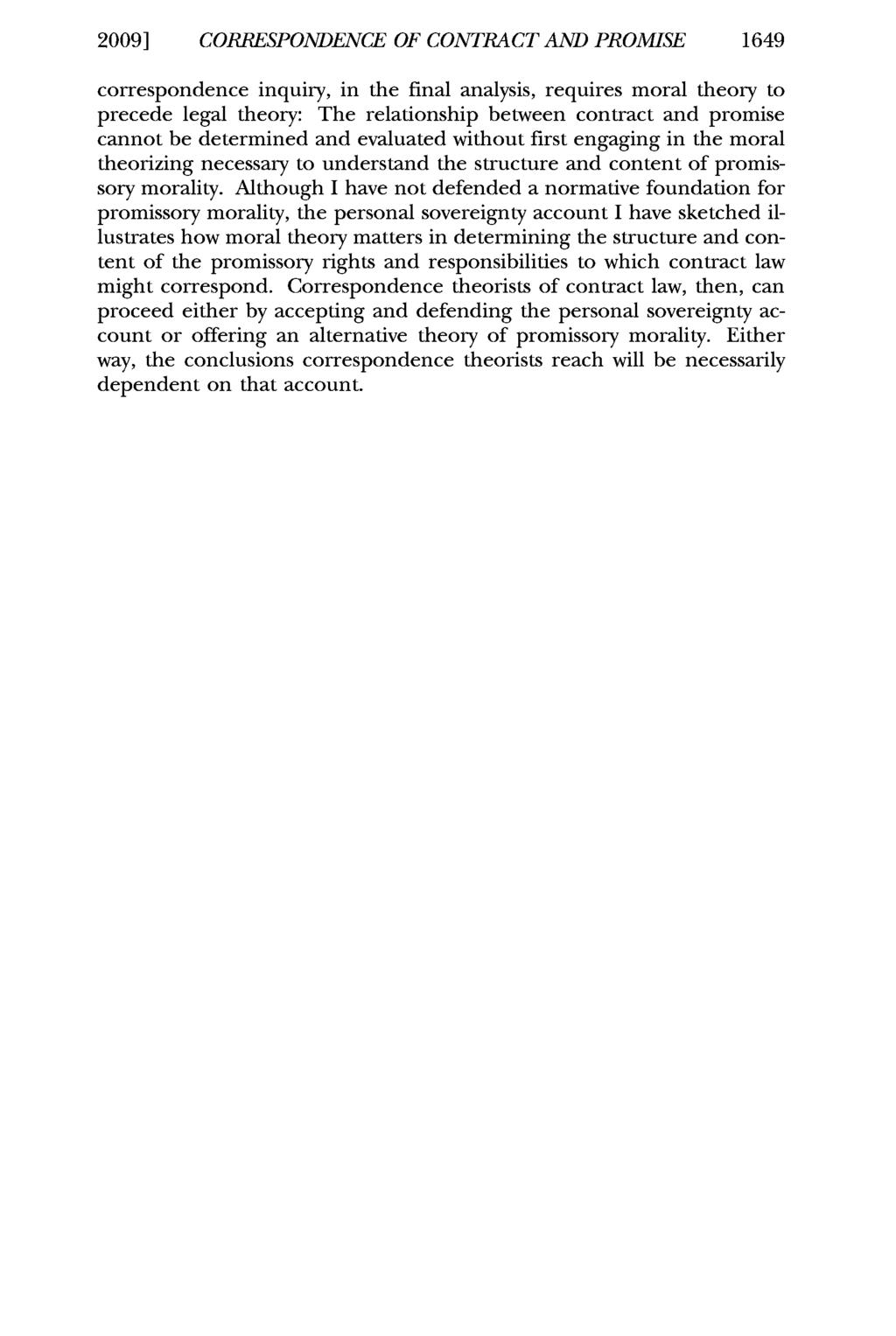 2009] CORRESPONDENCE OF CONTRACT AND PROMISE 1649 correspondence inquiry, in the final analysis, requires moral theory to precede legal theory: The relationship between contract and promise cannot be