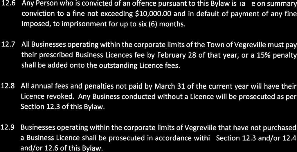7 All Businesses operating within the corporate limits of the Town of Vegreville must pay their prescribed Business Licences fee by February 28 of that year, or a 15% penalty shall be added onto the
