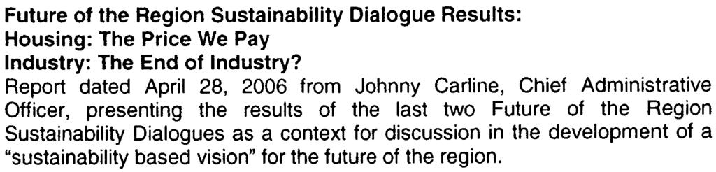 2006 from Johnny Carline, Chief Administrative Officer, presenting the results of the last two Future of the Region Sustainability Dialogues as a context for discussion in the development of a