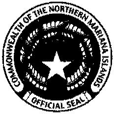 COMMONWEALTH OF THE NORTHERN MARIANA ISLANDS Benigno R. Fitial Goveror Eloy S. Inos Lt. Governor Honorable Paul A.