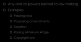 Categories of Congress Powers Legislative Powers Any and all powers related to law