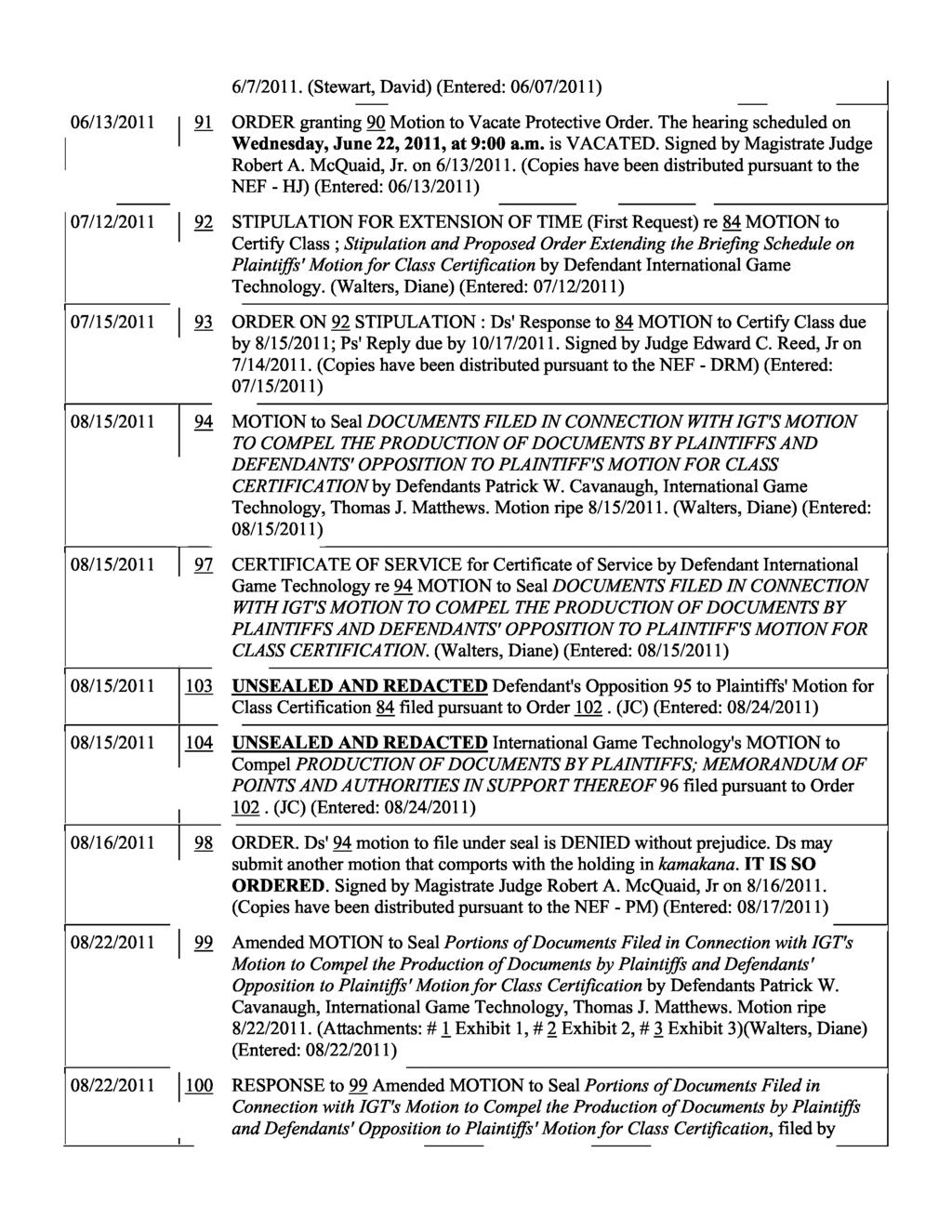 6/7/2011. (Stewart, David) (Entered: 06/07/2011) 06/13/2011 91 ORDER granting 90 Motion to Vacate Protective Order. The hearing scheduled on Wednesday, June 22, 2011, at 9:00 a.m. is VACATED.