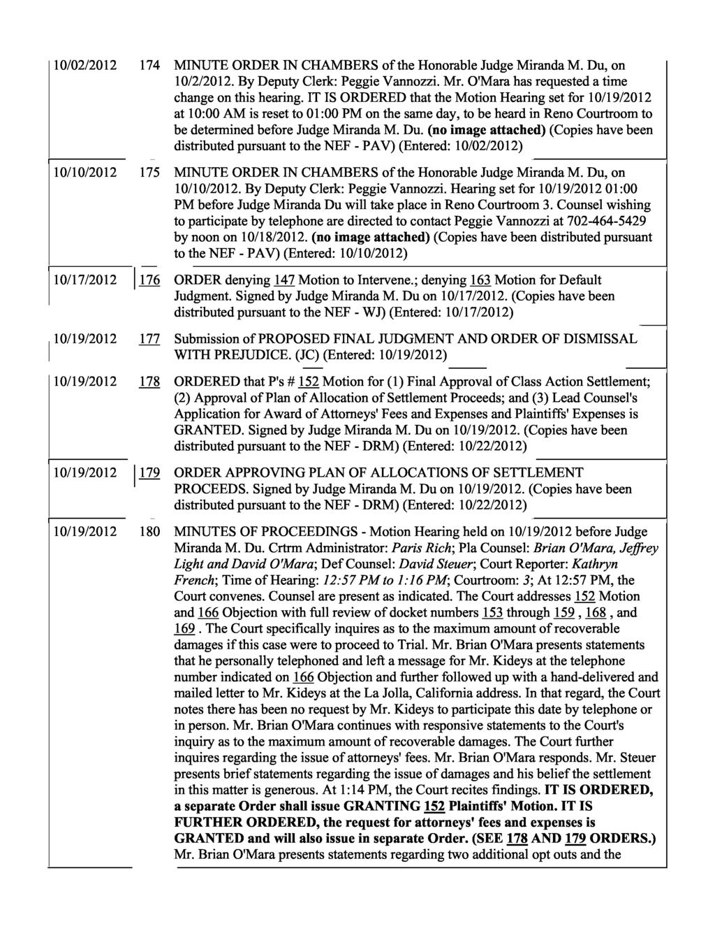 10/02/2012 174 MINUTE ORDER IN CHAMBERS of the Honorable Judge Miranda M. Du, on 10/2/2012. By Deputy Clerk: Peggie Vannozzi. Mr. O'Mara has requested a time change on this hearing.