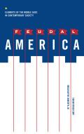 Feudal America: Elements of the Middle Ages in Contemporary Society.