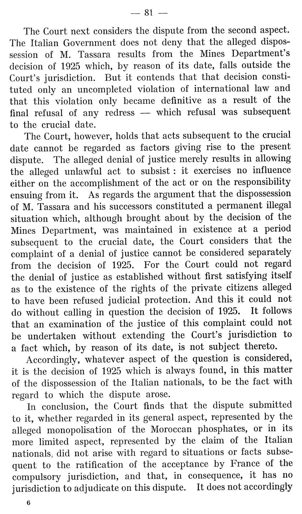 81 - The Court next considers the dispute from the second aspect. The Italian Government does not deny that the alleged dispossession of M.