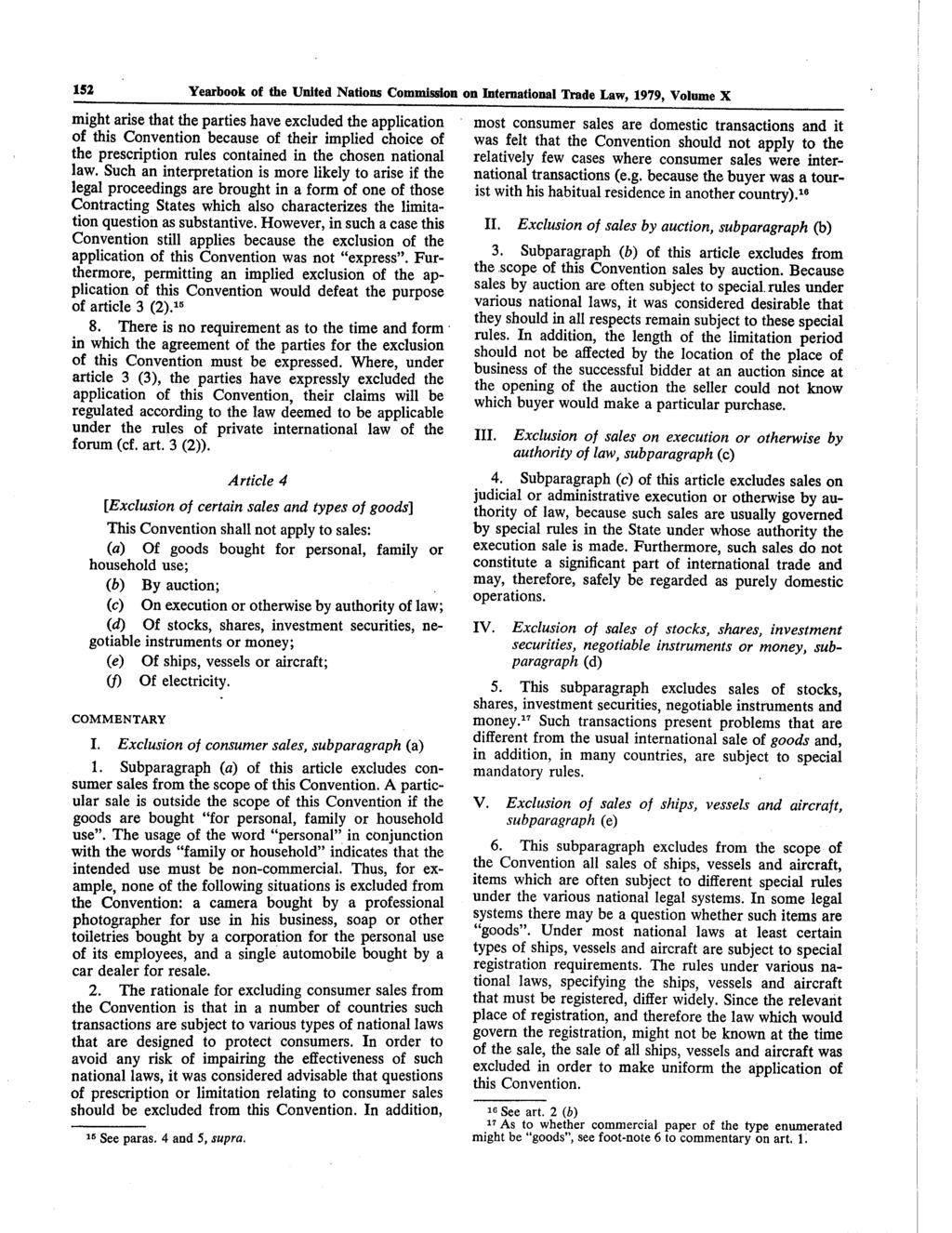 152 Y e a r b o o k of the United Nations Commission on International Trade Law, 1979, Volume X might arise that the parties have excluded the application of this Convention because of their implied