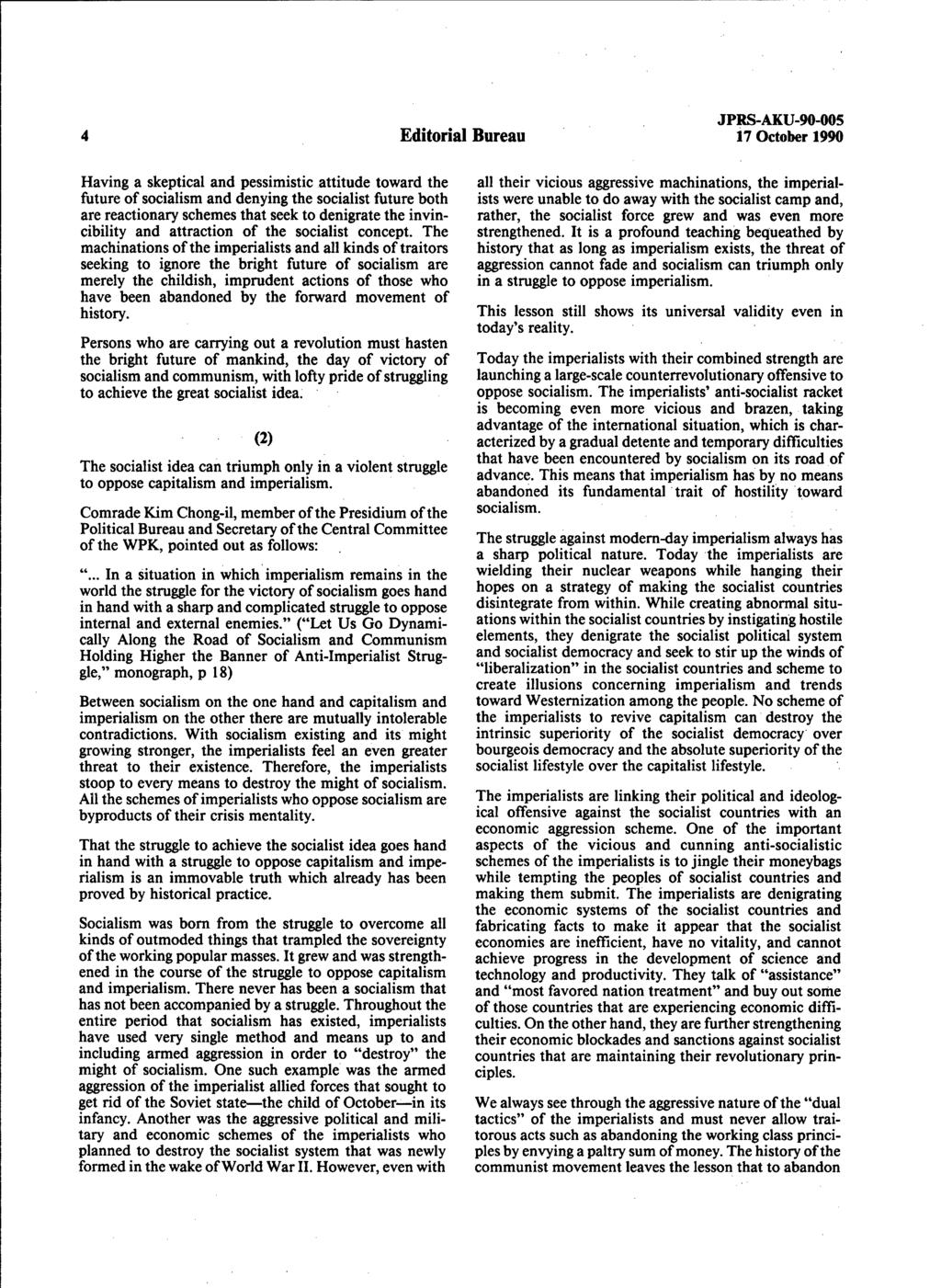 Editorial Bureau JPRS-AKU-90-005 17 October 1990 Having a skeptical and pessimistic attitude toward the future of socialism and denying the socialist future both are reactionary schemes that seek to