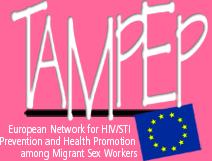 Migrants and ethnic minorities actions 5. 2006 TAMPEP, European Network for HIV/STI prevention and Health promotion among migrant sex workers, Tampep International Foundation, (NL),http://www.tampep.