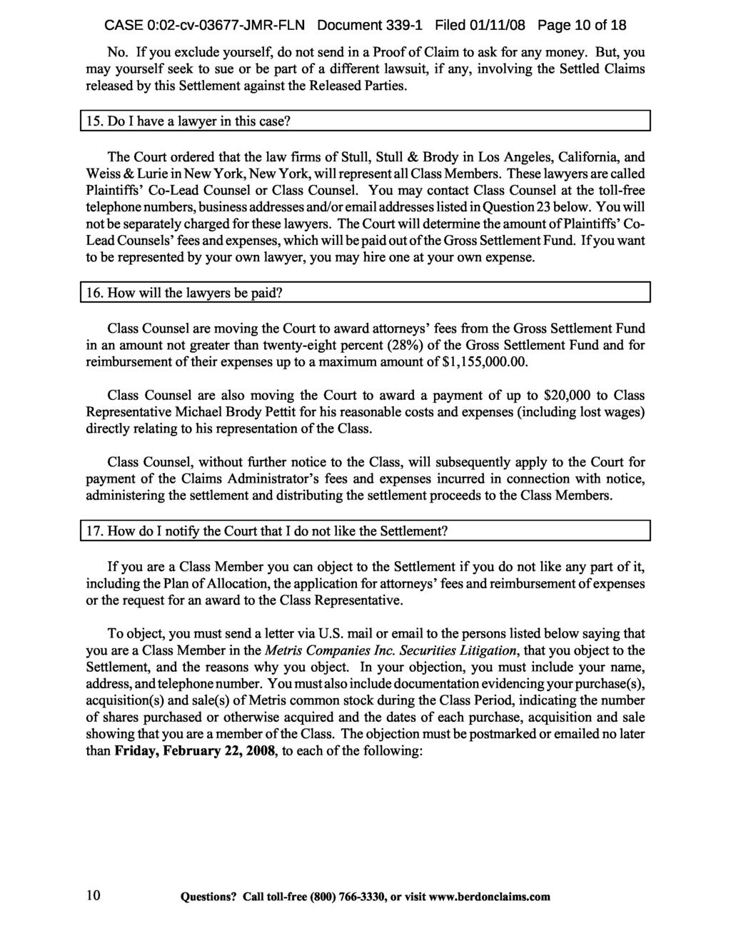 CASE 0:02-cv-03677-JMR-FLN Document 339-1 Filed 01/11/08 Page 10 of 18 No. If you exclude yourself, do not send in a Proof of Claim to ask for any money.