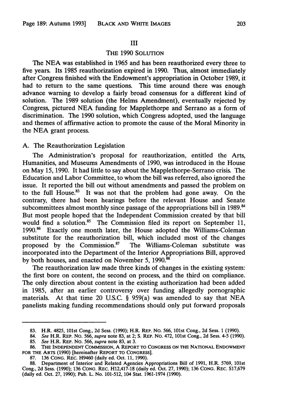 Page 189: Autumn 1993] BLACK AND WHITE IMAGES III THE 1990 SOLUTION The NEA was established in 1965 and has been reauthorized every three to five years. Its 1985 reauthorization expired in 1990.
