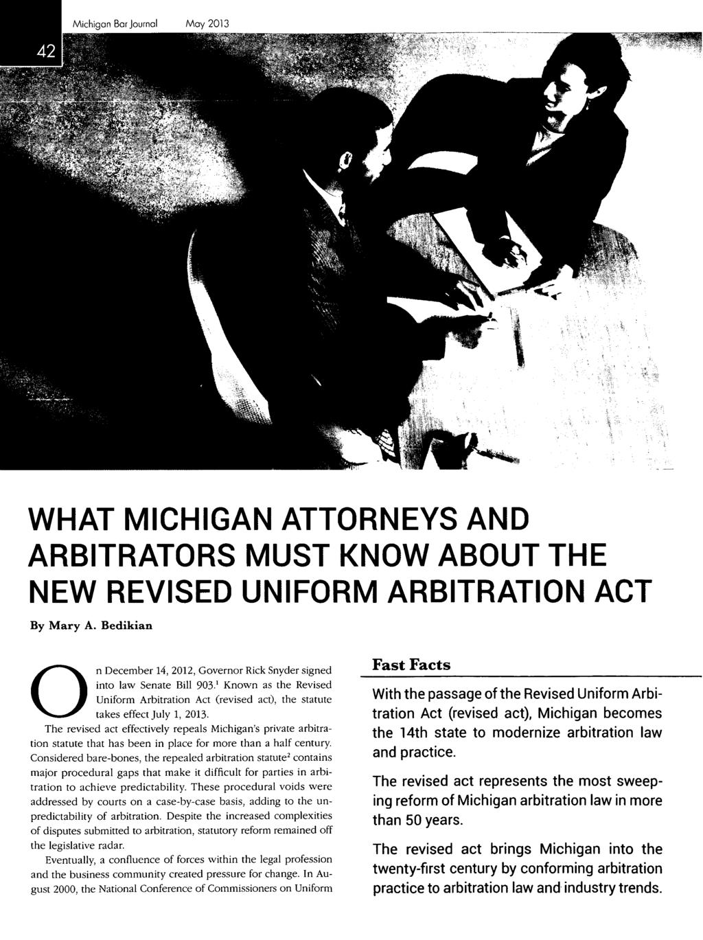 WHAT MICHIGAN ATTORNEYS AND ARBITRATORS MUST KNOW ABOUT THE NEW REVISED UNIFORM ARBITRATION ACT By Mary A. Bedikian On into law Senate Bill 903.