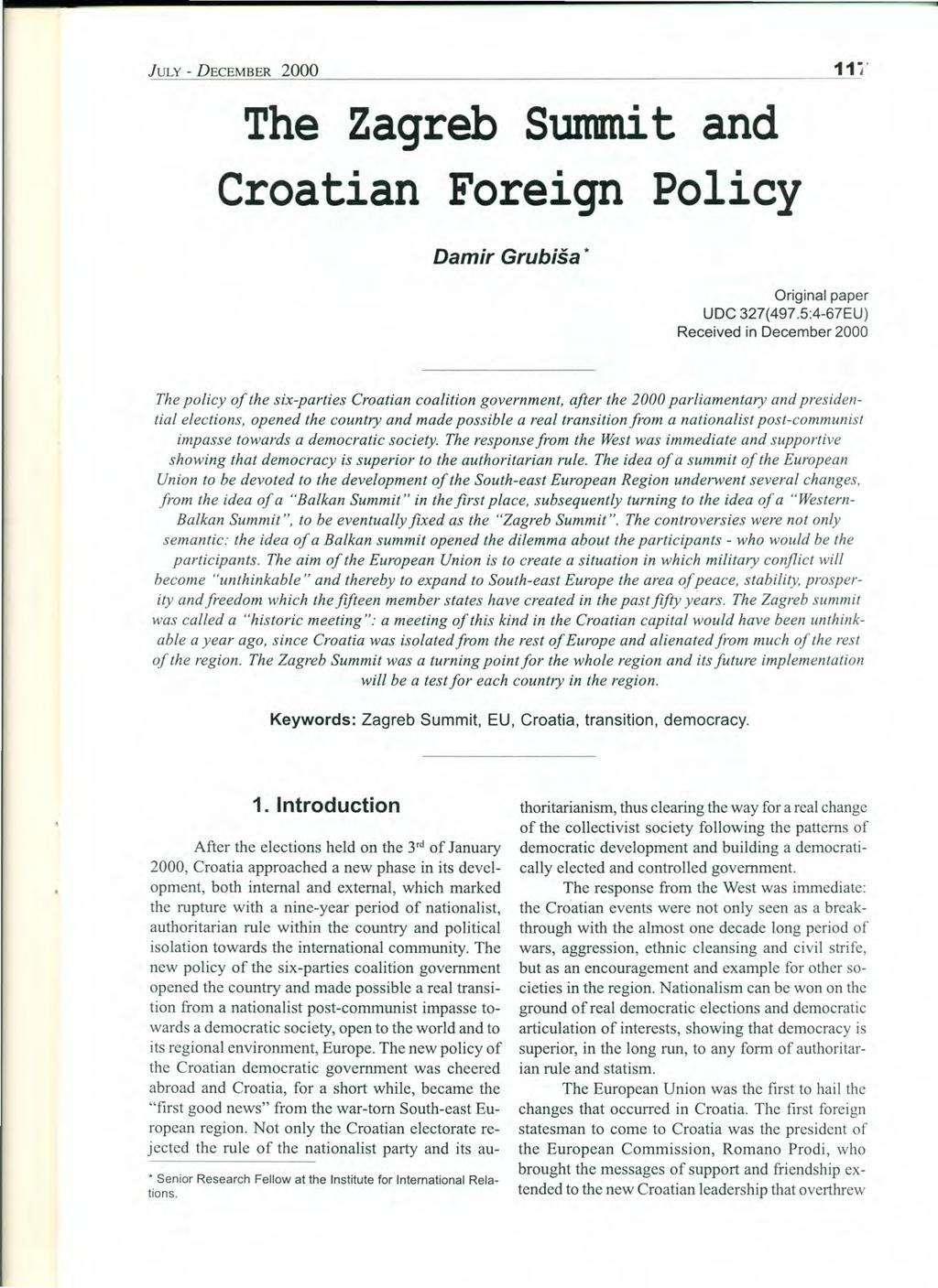 JULY - DECEMBER 2000 iii' The Zagreb Summit and Croatian Foreign Policy Damir Grubisa * Original paper UDC 327(497.