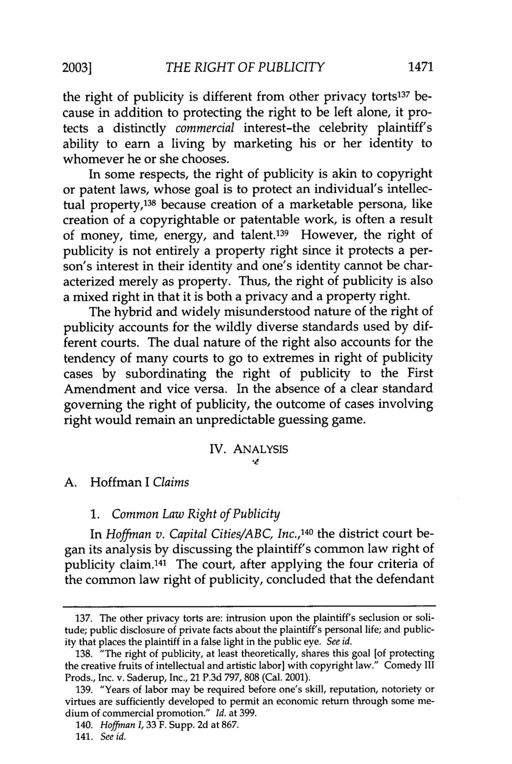 20031 THE RIGHT OF PUBLICITY 1471 the right of publicity is different from other privacy torts 137 because in addition to protecting the right to be left alone, it protects a distinctly commercial