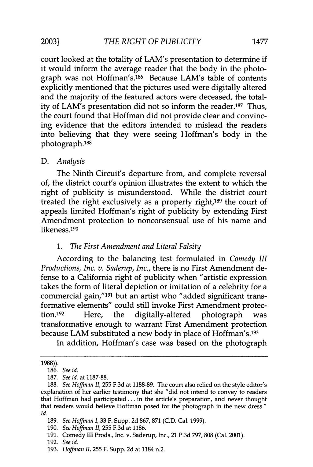 2003] THE RIGHT OF PUBLICITY 1477 court looked at the totality of LAM's presentation to determine if it would inform the average reader that the body in the photograph was not Hoffman's.