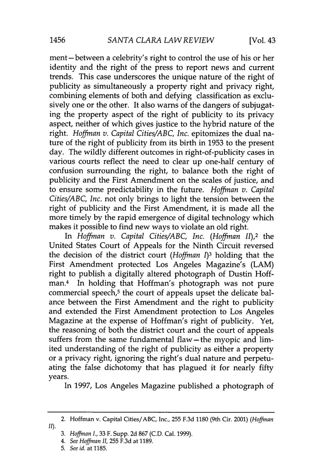 1456 SANTA CLARA LAWREVIEW [Vol. 43 ment-between a celebrity's right to control the use of his or her identity and the right of the press to report news and current trends.