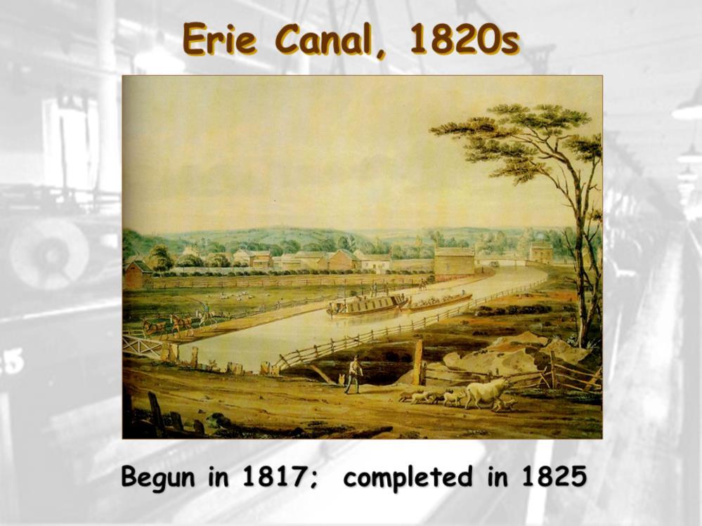 In 1825, the Erie Canal in upstate New York was completed.