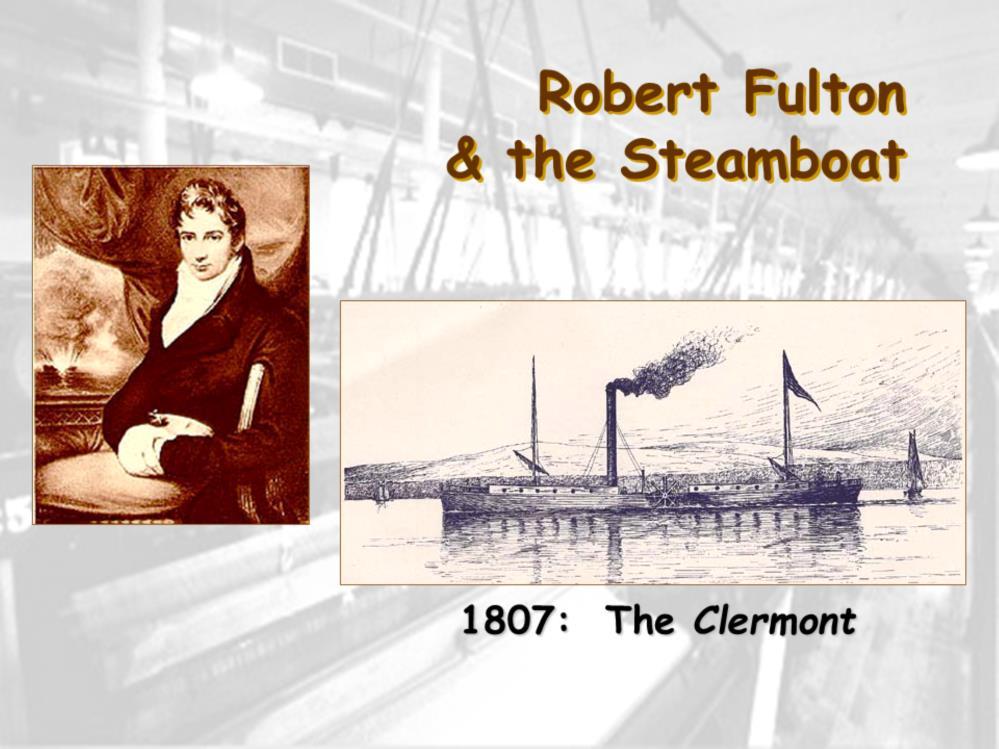 In 1807, on the Hudson River in New York, the first steamboat, built by Robert Fulton, went into operation.