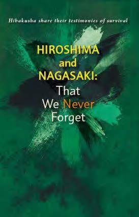 New Book HIROSHIMA and NAGASAKI: That We Never Forget Hibakusha Share Their Testimonies of Survival Published September 8, 2017 With the adoption at the UN of the Treaty on the Prohibition of Nuclear