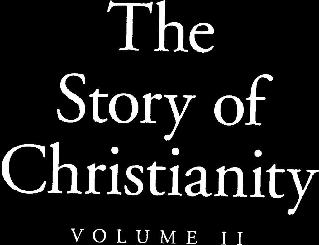 The Story of Christianity VOLUME I I The Reformation to the Present Day REVISED AND UPDATED Justo L.