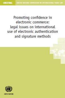 Promoting confidence in electronic commerce (2007) Analyzes main legal issues regarding Signatures and authentication methods Cross-border use