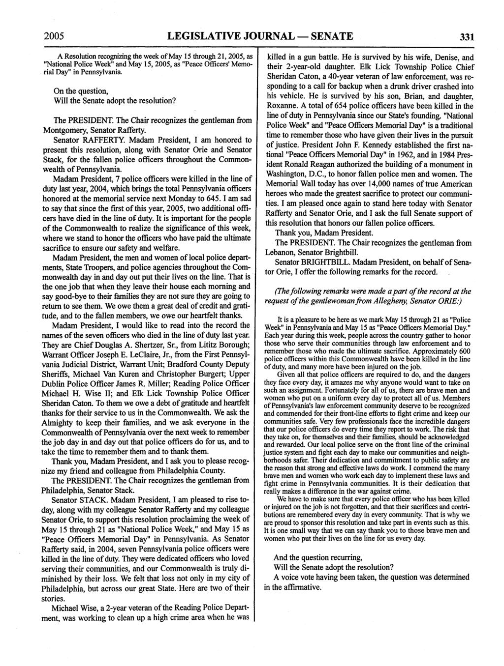 2005 LEGISLATIVE JOURNAL SENATE 331 A Resolution recognizing the week of May 15 through 21, 2005, as "National Police Week" and May 15, 2005, as "Peace Officers' Memorial Day" in Pennsylvania.