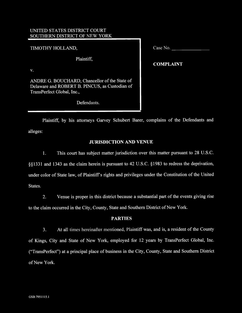 Plaintiff, by his attorneys Garvey Schubert Barer, complains of the Defendants and alleges: JURISDICTION AND VENUE 1. This court has subject matter jurisdiction over this matter pursuant to 28 U.S.C. 1331 and 1343 as the claim herein is pursuant to 42 U.