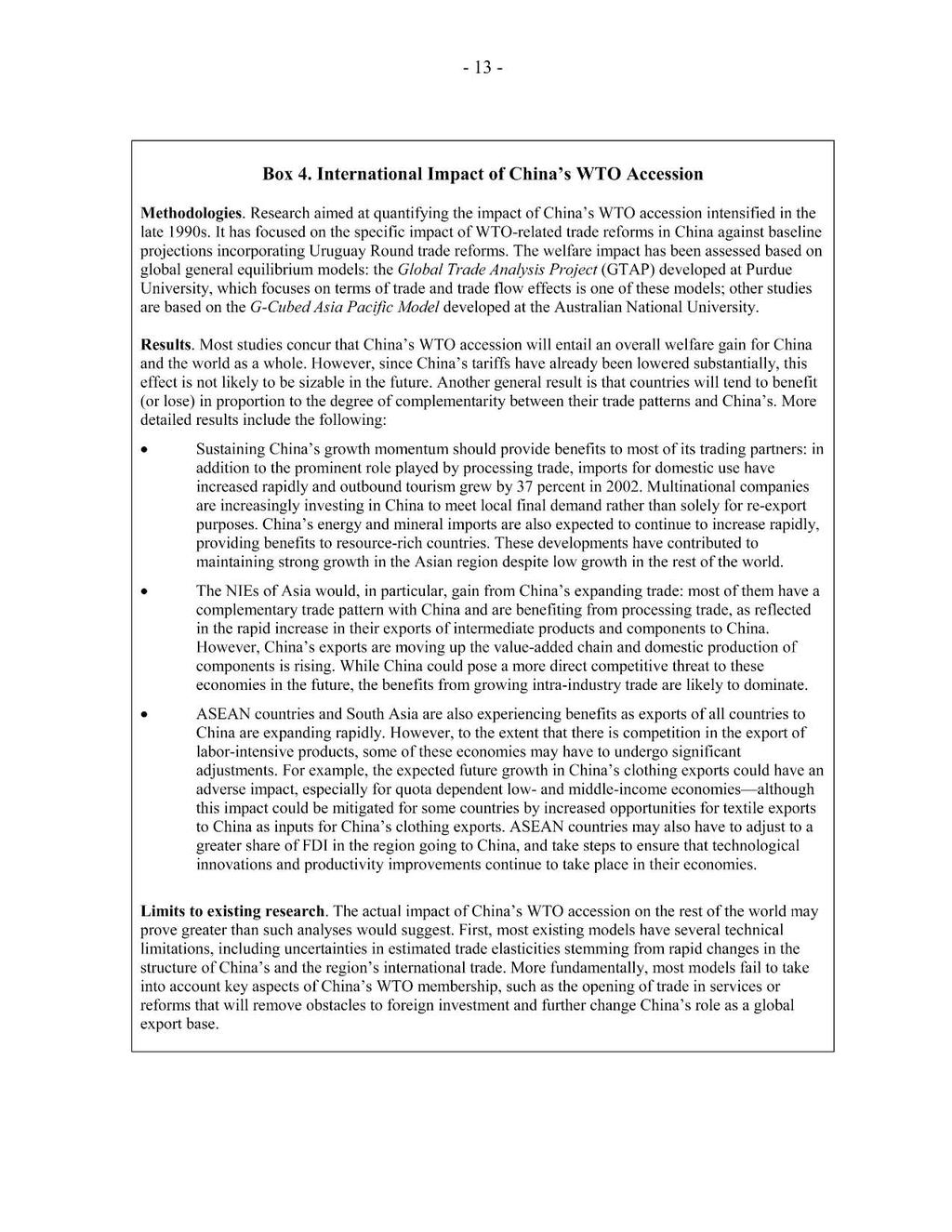 -13- Box 4. International Impact of China's WTO Accession Methodologies. Research aimed at quantifying the impact of China's WTO accession intensified in the late 1990s.