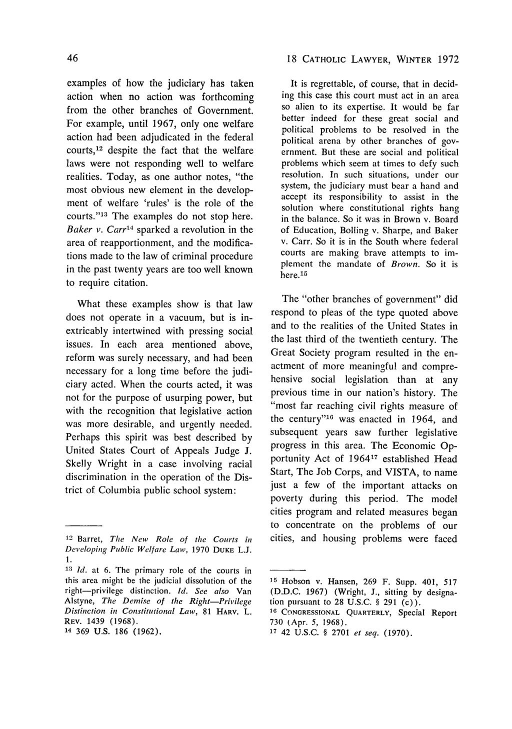 18 CATHOLIC LAWYER, WINTER 1972 examples of how the judiciary has taken action when no action was forthcoming from the other branches of Government.