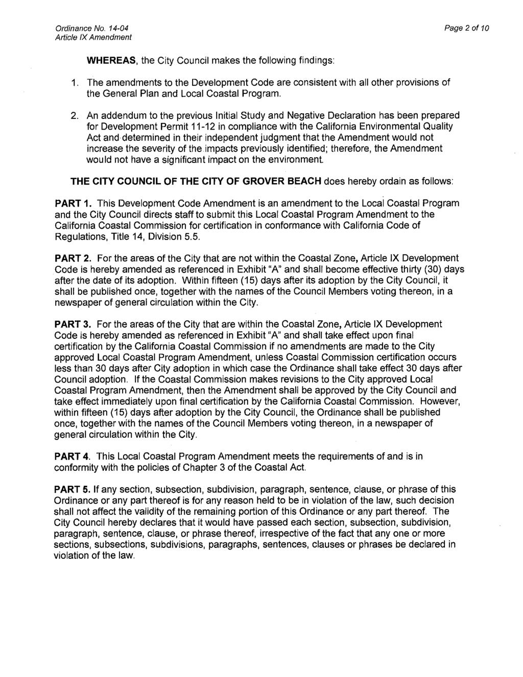 Page 2 of 10 WHEREAS, the City Council makes the following findings: 1. The amendments to the Development Code are consistent with all other provisions of the General Plan and Local Coastal Program.