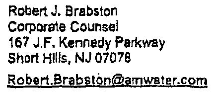 NEWJERSEY AMERICAN WATER Robert J. Brabston Corporsie Counsel 167 JF. Kenneay Parkway Short Hills, NJ 07078 Robe rt.brabslonrmamwe tor.co!!! P S13.564.5716 F 973..564.5108 May 19.