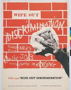 Wipe Out Discrimination (1949), a poster by Milton Ackoff, depicts the civil rights consciousness that angered the Dixiecrats. African Americans from residential neighborhoods.
