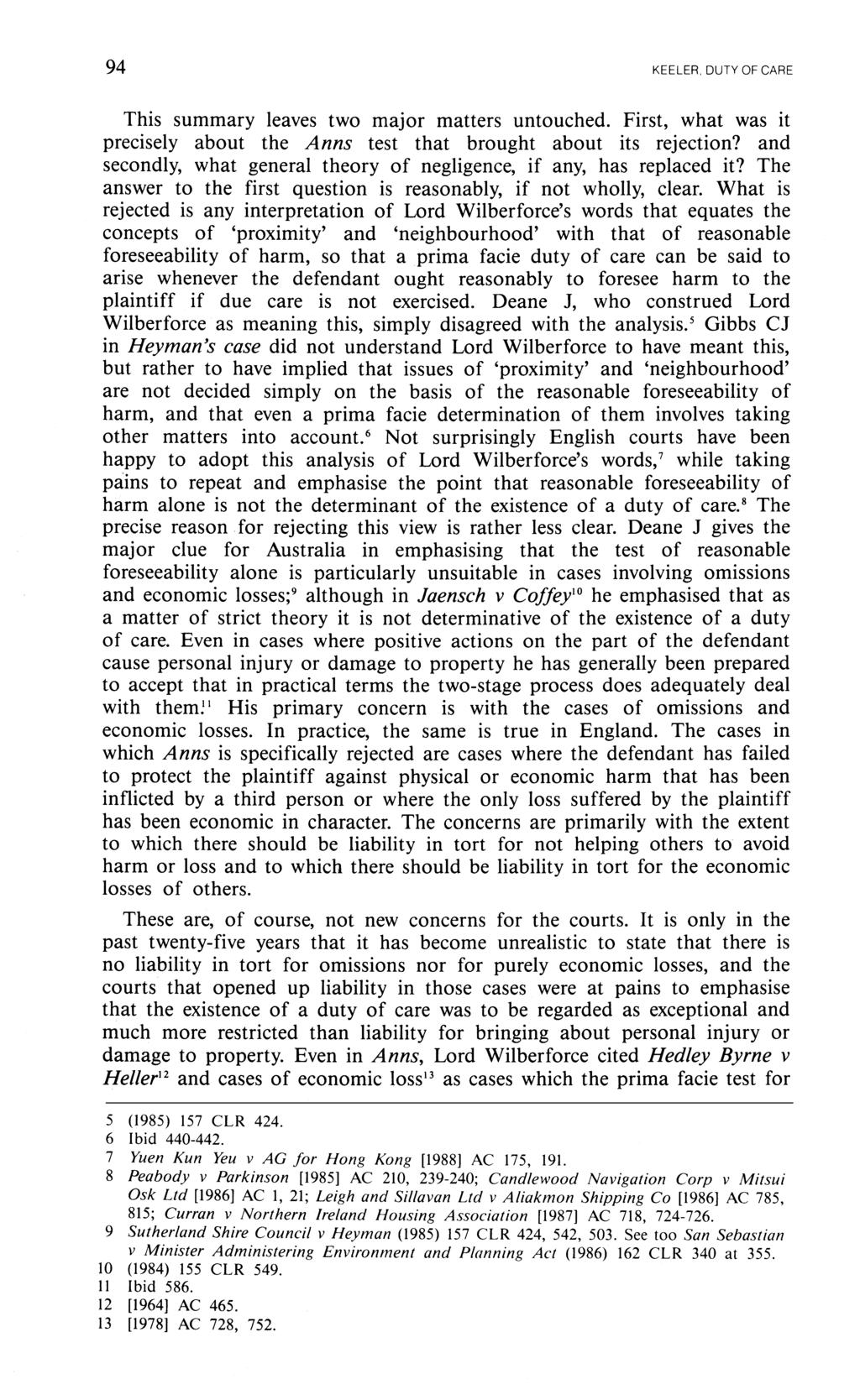 94 KEELER, DUTY OF CARE This summary leaves two major matters untouched. First, what was it precisely about the Anns test that brought about its rejection?
