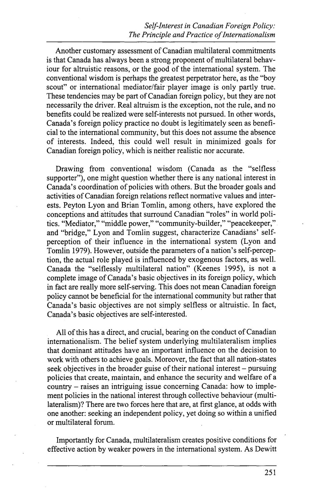 Self-Interest in Canadian Foreign Policy: The Principle and Practice of Internationalism Another customary assessment of Canadian multilateral commitments is that Canada has always been a strong
