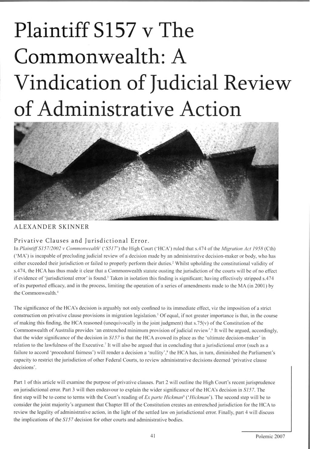 Plaintiff S157v The Commonwealth: A Vindication of Judicial Review of Administrative Action ALEXANDER SKINNER Privative Clauses and Jurisdictional Error.