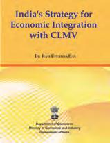 India s Strategy for Economic Integration with CLMV Author: Ram Upendra Das The ASEAN region as a whole is characterized by the presence of strong production networks and Regional Value Chains (RVCs)