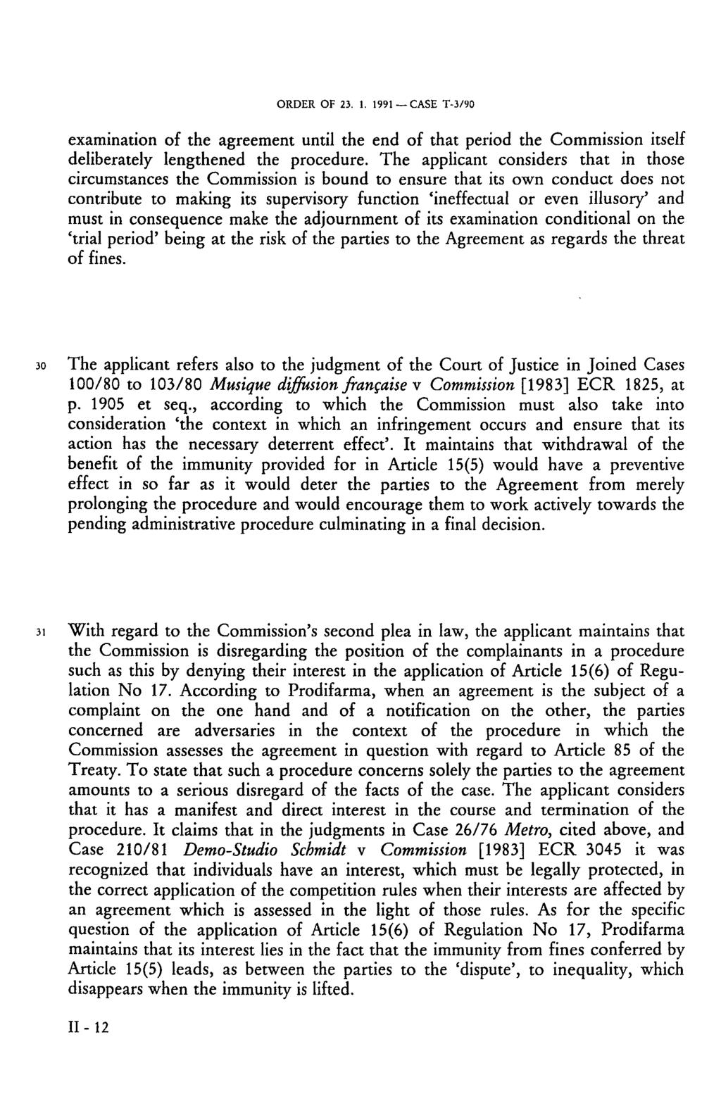 ORDER OF 23. 1. 1991 CASE T-3/90 examination of the agreement until the end of that period the Commission itself deliberately lengthened the procedure.