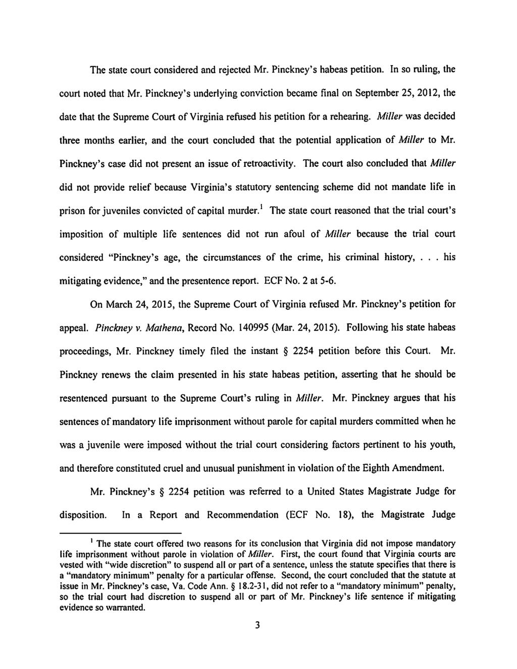 The state court considered and rejected Mr. Pinckney's habeas petition. In so ruling, the court noted that Mr.