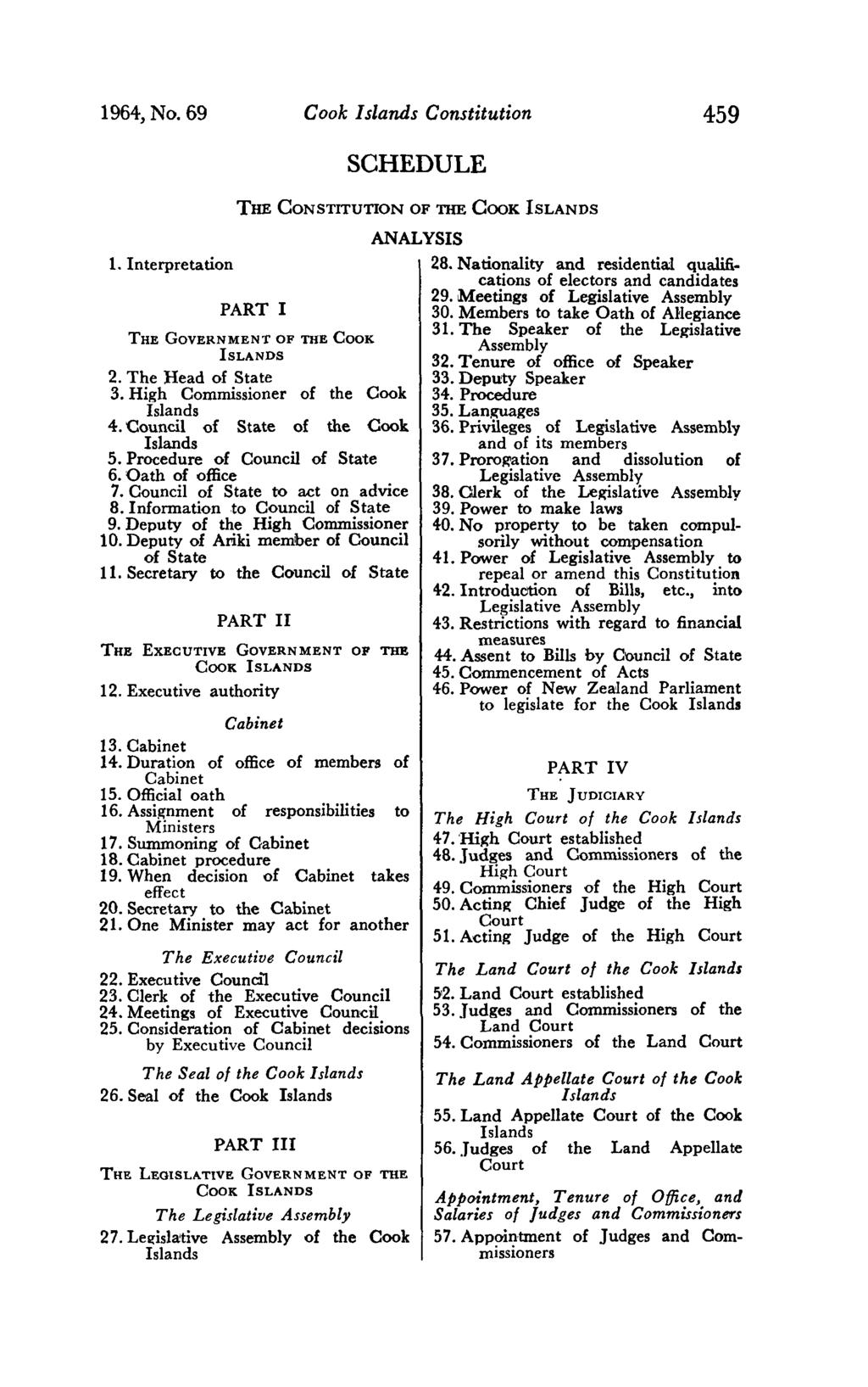 1964, No. 69 Cook Islands Constitution 459 1. Interpretation SCHEDULE THE CONSTITUTION OF THE COOK ISLANDS PART I THE GOVERNMENT OF THE COOK IsLANDS 2. The Head of State 3.